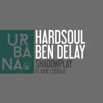 Shadowplay (feat. Katie Costello) - Single by Hardsoul & Ben Delay album reviews, ratings, credits