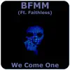 Stream & download We Come One (feat. Faithless) [(BFMM Edit)] [(BFMM Edit)] - Single