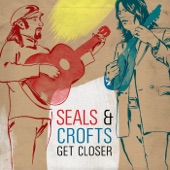 Seals & Crofts - Get Closer