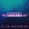 Club Madness - Kornev Music lyrics