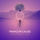 Paragon Cause - Disconnected (Original Mix)