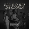 Ele É o Rei da Gloria (Ao Vivo) - Single