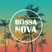Love Yourself - Rio Branco & Bossanova Covers