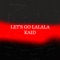 LET'S GO LALALA - OFFICIAL K AID lyrics
