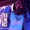 Talk 2 Me Nice - Single