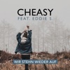 Cheasy - Wir stehn wieder auf (feat. Eddie S)