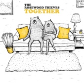 The Rosewood Thieves - Together