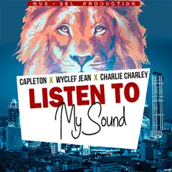 Listen to My Sound (feat. Wyclef Jean & Charlie Charley) - Single - Capleton Listen to My Sound (feat. Wyclef Jean & Charlie Charley) - Single - Capleton
