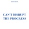 Can't Disrupt the Progress (feat. Kayos K) - Kayos Keyid lyrics