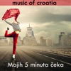 Music Of Croatia - Mojih 5 Minuta Čeka