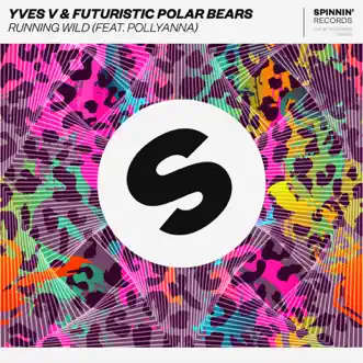 Running Wild (feat. PollyAnna) - Single by Yves V & Futuristic Polar Bears album reviews, ratings, credits