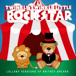 Lullaby Versions of Britney Spears by Twinkle Twinkle Little Rock Star album reviews, ratings, credits