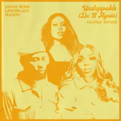 Unstoppable (Do It Again) [feat. Wande] [Global Remix] - Single by Angie Rose & Limoblaze album reviews, ratings, credits