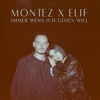 Immer wenn ich gehen will by Montez, ELIF iTunes Track 1