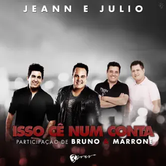 Isso Cê Num Conta (feat. Bruno e Marrone) - Single by Jeann e Julio album reviews, ratings, credits