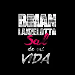 Sal de Mi Vida (Single) - Brian Lanzelotta