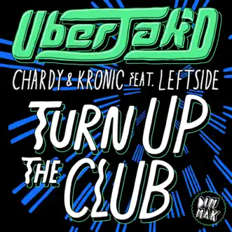 Turn Up The Club (feat. Leftside) by Uberjak'd, Chardy & Kronic song reviws