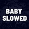 Baby Slowed - Eduardo XD, RH Music & Matt Lasong lyrics
