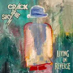 Living In Reverse - Crack The Sky Living In Reverse - Crack The Sky