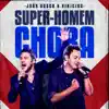 Super-Homem Chora (Ao Vivo) - Single album lyrics, reviews, download