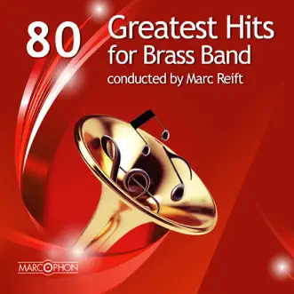 80 Greatest Hits for Brass Band by Williams Fairey Band, Marc Reift & Brass Band Berner Oberland album reviews, ratings, credits