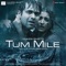 Soul of Tum Mile - Pritam lyrics