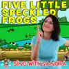 Five Little Speckled Frogs - Single album lyrics, reviews, download