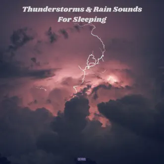 Thunderstorms & Rain Sounds for Sleeping by Derrol, Rain Sounds & Thunderstorms album reviews, ratings, credits