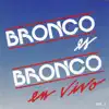 Bronco Es Bronco En Vivo, Vol. 1 album lyrics, reviews, download