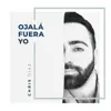 Ojalá Fuera Yo - Single album lyrics, reviews, download