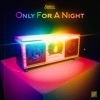 Only For a Night - Single