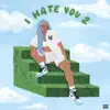 I Hate You 2 - EP album lyrics, reviews, download