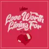 Love Worth Living For - Single (feat. Bridgewater) - Single album lyrics, reviews, download