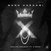 Mann Haraami (feat. A-Bazz) - Harjas Harjaayi