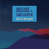 Bij U Is Het Goed (feat. Lars Gerfen) - DeLise