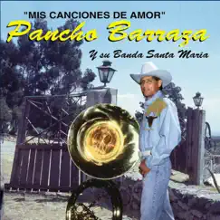 Mis Canciones de Amor by Pancho Barraza album reviews, ratings, credits