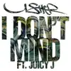 Stream & download I Don't Mind (feat. Juicy J) - Single