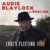 Audie Blaylock and Redline - Love's Fleeting Fire