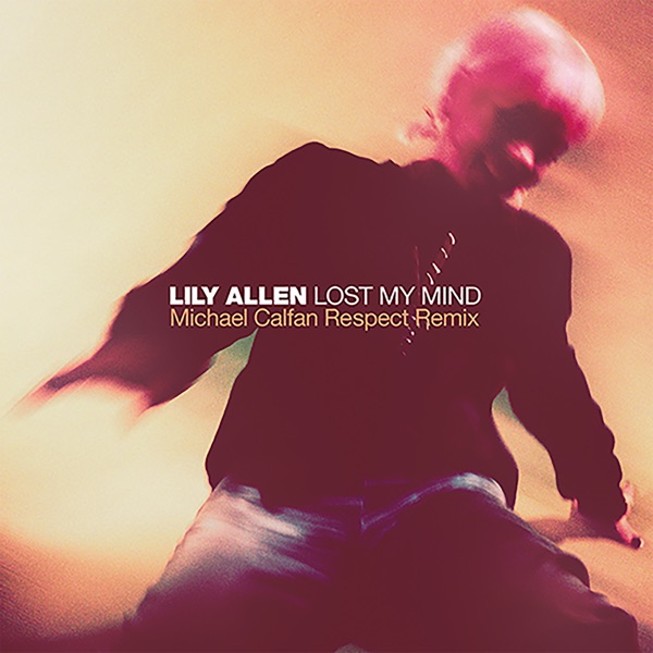 Lost My Mind (Michael Calfan Respect Remix) - Single - Lily Allen