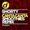 Canta Canta (Smoothies Radio Edit) - DJ Shorty lyrics