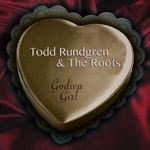 Todd Rundgren & The Roots - Godiva Girl