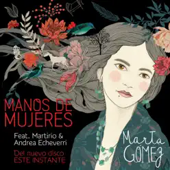 Manos de Mujeres (feat. Martirio & Andrea Echeverri) - Single - Marta Gómez