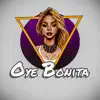 Oye Bonita - Single album lyrics, reviews, download