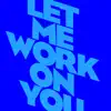 Stream & download Let Me Work On You - Single