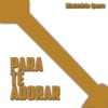 Para Te Adorar - Single