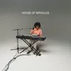 House of Miracles (Song Session) - Single album lyrics, reviews, download