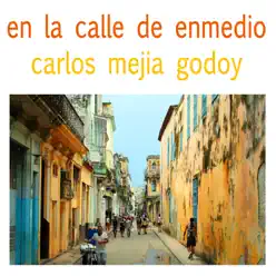 En la Calle de Enmedio - Carlos Mejía Godoy
