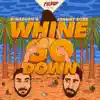 Whine & Go Down - Single album lyrics, reviews, download