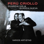 Perú Criollo: Guardia Vieja, Guardia Nueva, Vol. 1 artwork