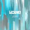 Work! - Single album lyrics, reviews, download